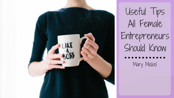 Useful Tips All Female Entrepreneurs Should Know